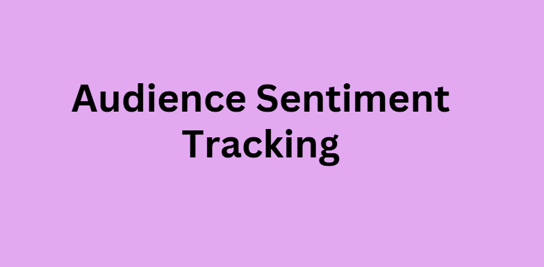 Audience Sentiment Tracking