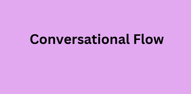 Conversational Flow
