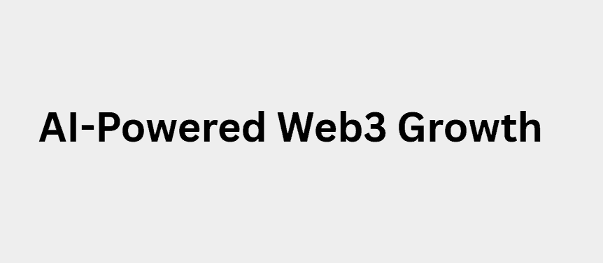 What Is AI-Powered Web3 Growth?