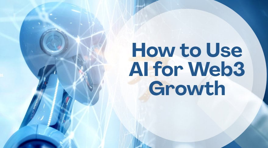 How to Use AI for Web3 Growth