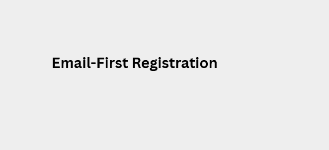 Email-First Registration