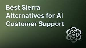 10 Top Sierra AI Rivals for Customer Support in 2026