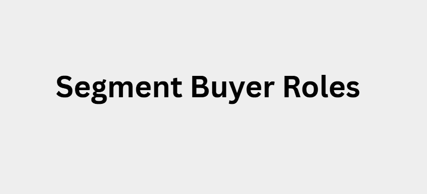 Segment Buyer Roles
